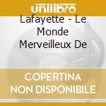 Lafayette - Le Monde Merveilleux De cd