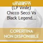 (LP Vinile) Chicco Secci Vs Black Legend Hurricane Mix vinile
