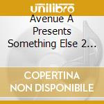 Avenue A Presents Something Else 2 / Various cd