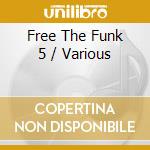 Free The Funk 5 / Various cd