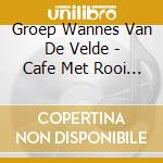 Groep Wannes Van De Velde - Cafe Met Rooi Gordijnen cd