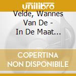 Velde, Wannes Van De - In De Maat Van De.. cd