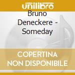 Bruno Deneckere - Someday cd