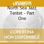 North Sea Jazz Tentet - Part One cd