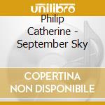Philip Catherine - September Sky cd musicale di Philip Catherine