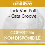 Jack Van Poll - Cats Groove cd