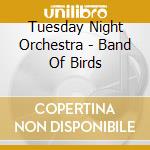 Tuesday Night Orchestra - Band Of Birds cd