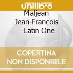 Maljean Jean-Francois - Latin One cd