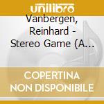Vanbergen, Reinhard - Stereo Game (A Special Radio-Tv Record No. 21) cd