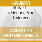 Bots - Er Is Genoeg Voor Iedereen cd