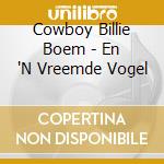 Cowboy Billie Boem - En 'N Vreemde Vogel cd