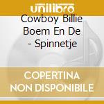 Cowboy Billie Boem En De - Spinnetje cd musicale di Cowboy Billie Boem En De