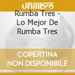Rumba Tres - Lo Mejor De Rumba Tres cd