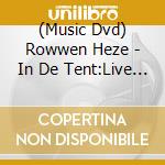 (Music Dvd) Rowwen Heze - In De Tent:Live In.. cd