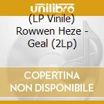 (LP Vinile) Rowwen Heze - Geal (2Lp) vinile