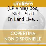 (LP Vinile) Bos, Stef - Stad En Land Live (2 Lp) vinile