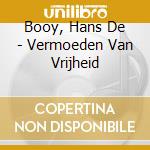 Booy, Hans De - Vermoeden Van Vrijheid cd