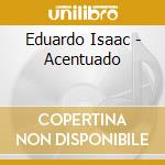 Eduardo Isaac - Acentuado cd
