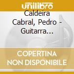 Caldeira Cabral, Pedro - Guitarra Portuguesa cd musicale di Caldeira Cabral, Pedro