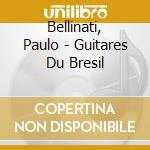 Bellinati, Paulo - Guitares Du Bresil cd