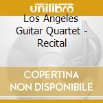Los Angeles Guitar Quartet - Recital cd
