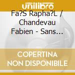 Fa?S Rapha?L / Chandevau Fabien - Sans Domicile Fixe cd musicale di Faye