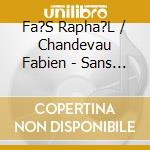 Fa?S Rapha?L / Chandevau Fabien - Sans Domicile Fixe cd