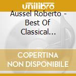 Aussel Roberto - Best Of Classical Guitar Volume 2 (The): Russell, Aussel, Tennant, Los Angeles Guitar Quartet cd musicale di Russell / Aussel / Tennant / Los Angeles Guitar Quartet