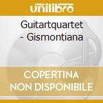 Guitartquartet - Gismontiana cd musicale di Guitartquartet