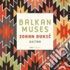 Zoran Dukic - Balkan Muses cd