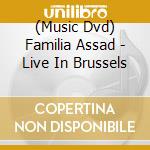 (Music Dvd) Familia Assad - Live In Brussels cd