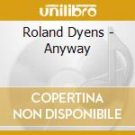 Roland Dyens - Anyway cd