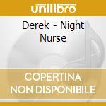 Derek - Night Nurse cd musicale di Derek