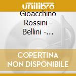 Gioacchino Rossini - Bellini - Donizetti - Verdoodt Diane - Blumenthal Daniel - Belcanto cd musicale di Gioacchino Rossini