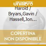 Harold / Bryars,Gavin / Hassell,Jon Budd - Myths 3: La Nouvelle Serenite cd musicale di HASSEL, J/BUDD, H/BR