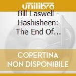 Bill Laswell - Hashisheen: The End Of Law cd
