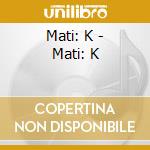 Mati: K - Mati: K cd