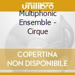 Multiphonic Ensemble - Cirque cd musicale