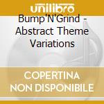 Bump'N'Grind - Abstract Theme Variations cd