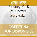 Pauline, M. & Gx Jupitter - Survival Research Laborat cd musicale di Mark+jupitte Pauline