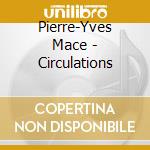 Pierre-Yves Mace - Circulations cd