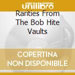 Rarities From The Bob Hite Vaults cd