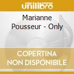 Marianne Pousseur - Only cd
