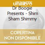 Dr Boogie Presents - Shim Sham Shimmy cd
