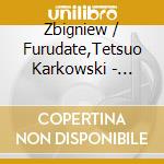 Zbigniew / Furudate,Tetsuo Karkowski - World As Will Iii cd musicale di KARKOWSKY FURUDATE