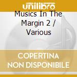 Musics In The Margin 2 / Various