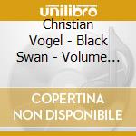 Christian Vogel - Black Swan - Volume 1 cd