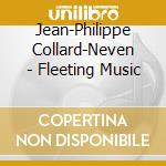 Jean-Philippe Collard-Neven - Fleeting Music cd