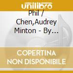 Phil / Chen,Audrey Minton - By The Stream cd musicale di Phil minton+audrey c