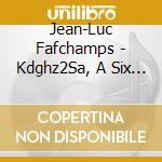 Jean-Luc Fafchamps - Kdghz2Sa, A Six Letter Sufi Word cd